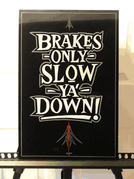 Brakes Only Slow You Down
